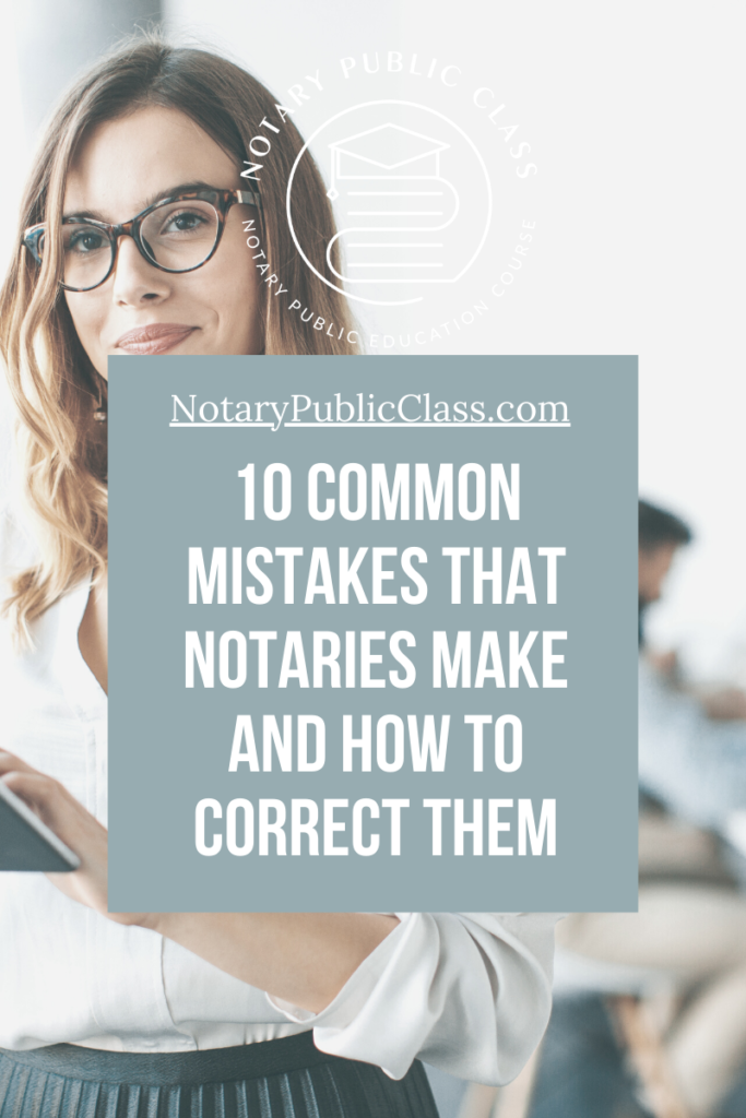 Common Mistakes That Notaries Make And How To Correct Them Notary